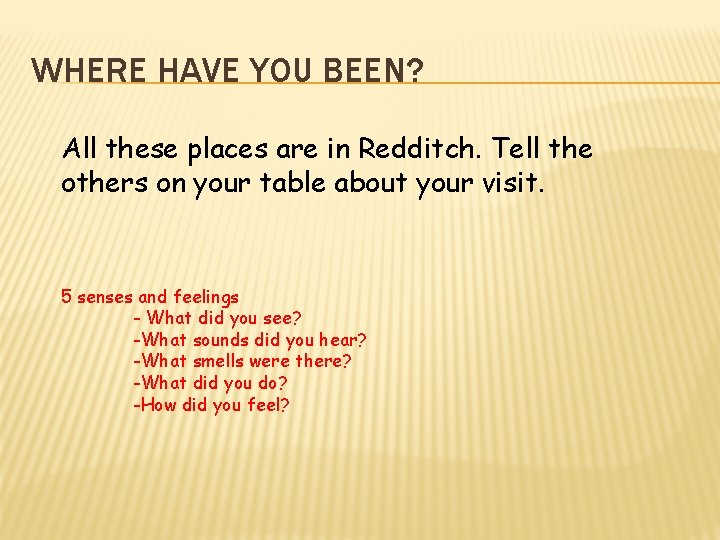 WHERE HAVE YOU BEEN? All these places are in Redditch. Tell the others on