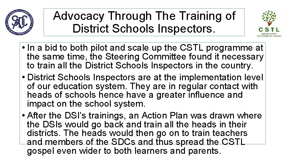 Advocacy Through The Training of District Schools Inspectors. • In a bid to both