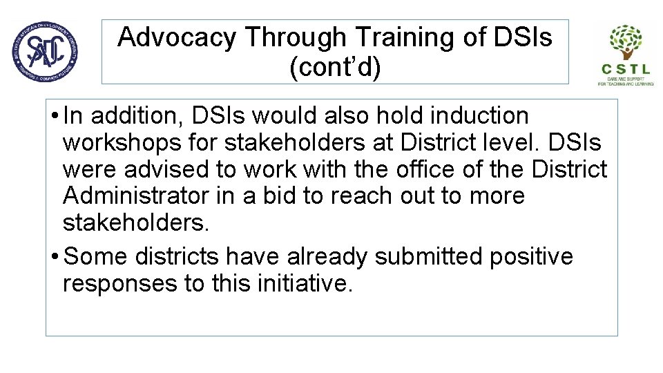 Advocacy Through Training of DSIs (cont’d) • In addition, DSIs would also hold induction