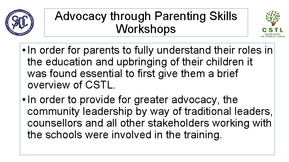 Advocacy through Parenting Skills Workshops • In order for parents to fully understand their