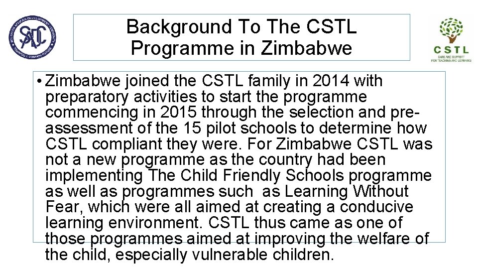 Background To The CSTL Programme in Zimbabwe • Zimbabwe joined the CSTL family in