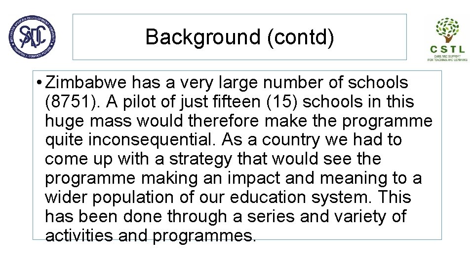 Background (contd) • Zimbabwe has a very large number of schools (8751). A pilot