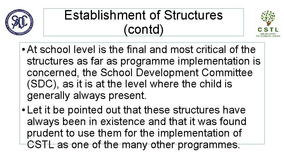 Establishment of Structures (contd) • At school level is the final and most critical