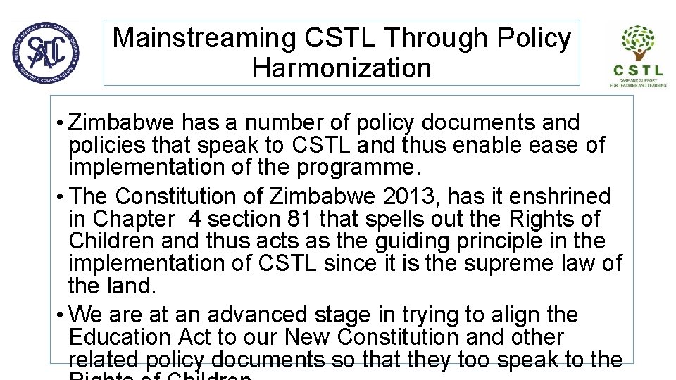 Mainstreaming CSTL Through Policy Harmonization • Zimbabwe has a number of policy documents and