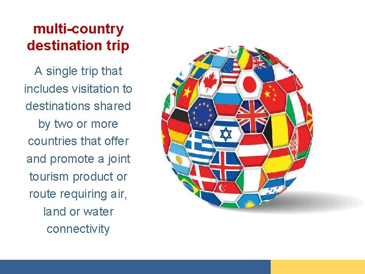 multi-country destination trip A single trip that includes visitation to destinations shared by two