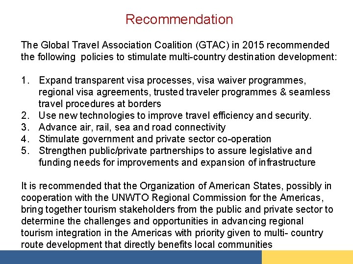 Recommendation The Global Travel Association Coalition (GTAC) in 2015 recommended the following policies to