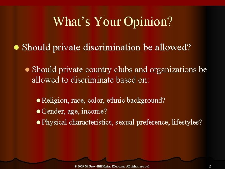 What’s Your Opinion? l Should private discrimination be allowed? l Should private country clubs