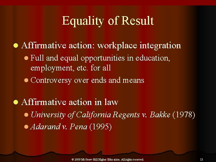 Equality of Result l Affirmative action: workplace integration l Full and equal opportunities in
