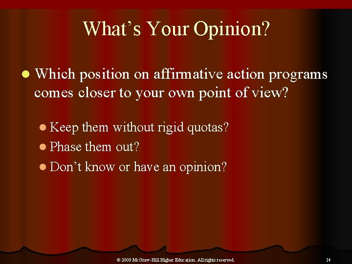 What’s Your Opinion? l Which position on affirmative action programs comes closer to your