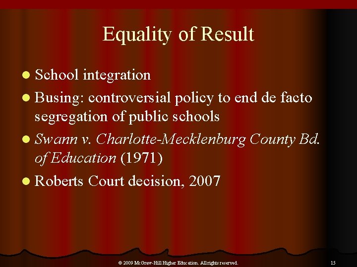 Equality of Result l School integration l Busing: controversial policy to end de facto