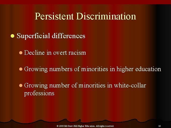 Persistent Discrimination l Superficial differences l Decline in overt racism l Growing numbers of
