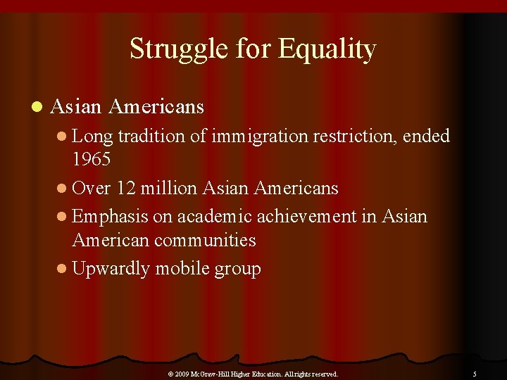 Struggle for Equality l Asian Americans l Long tradition of immigration restriction, ended 1965