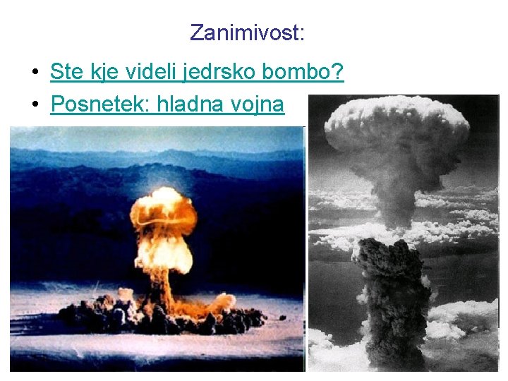 Zanimivost: • Ste kje videli jedrsko bombo? • Posnetek: hladna vojna 