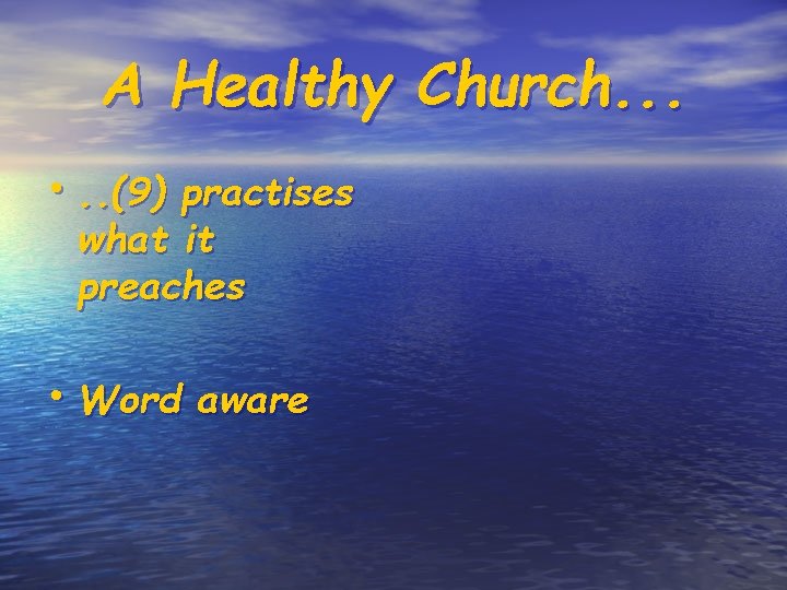 A Healthy Church. . . • . . (9) practises what it preaches •