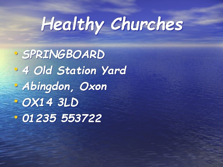 Healthy Churches • SPRINGBOARD • 4 Old Station Yard • Abingdon, Oxon • OX