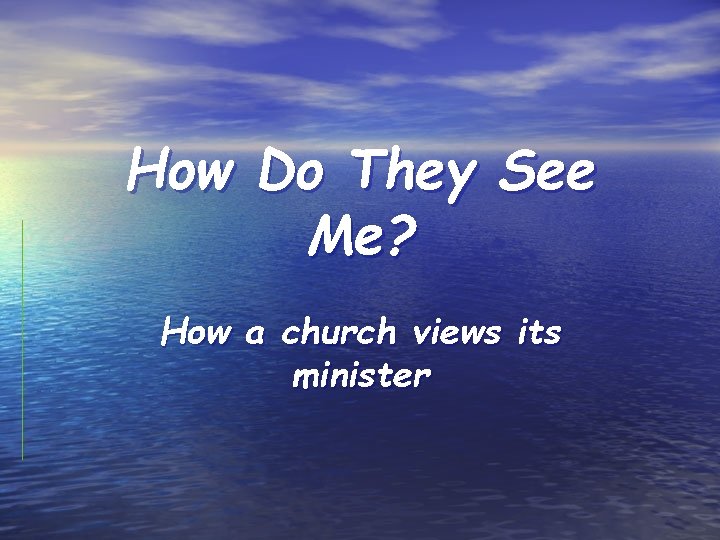 How Do They See Me? How a church views its minister 