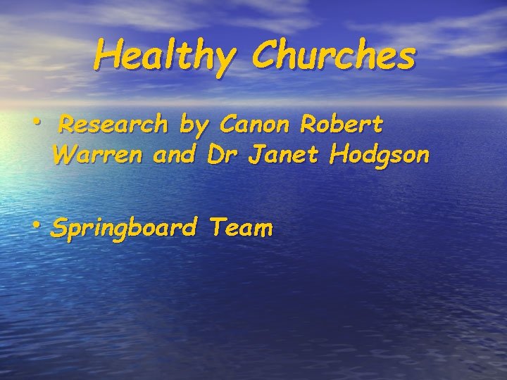 Healthy Churches • Research by Canon Robert Warren and Dr Janet Hodgson • Springboard