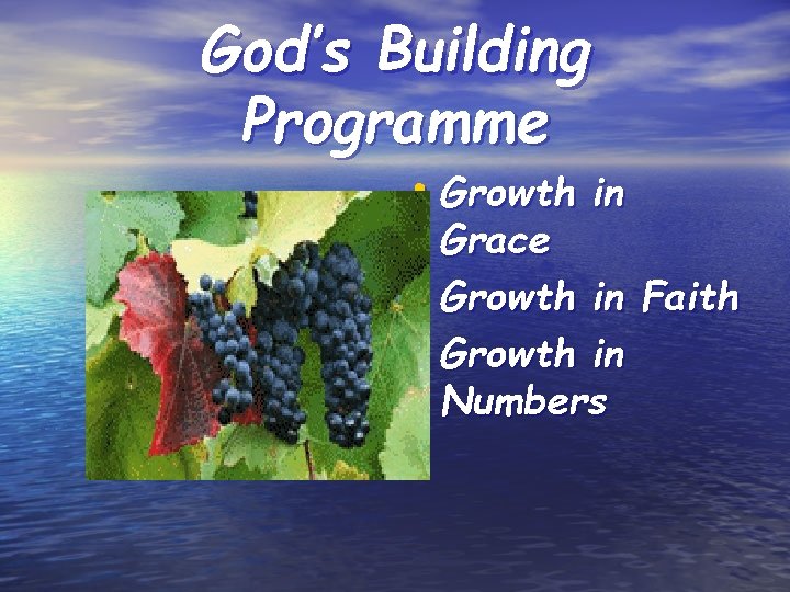 God’s Building Programme • Growth in Grace • Growth in Faith • Growth in