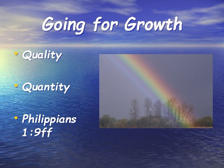 Going for Growth • Quality • Quantity • Philippians 1: 9 ff 