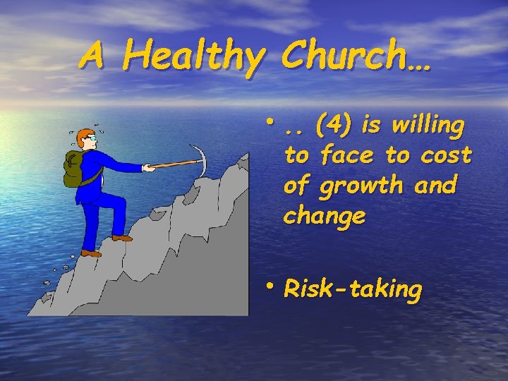 A Healthy Church… • . . (4) is willing to face to cost of