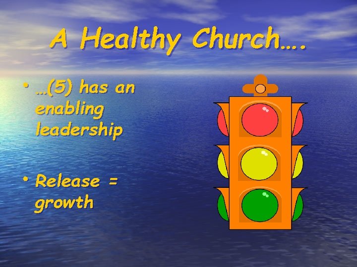 A Healthy Church…. • …(5) has an enabling leadership • Release = growth 
