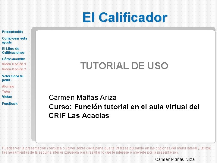 El Calificador Presentación Como usar esta ayuda El Libro de Calificaciones Cómo acceder Video