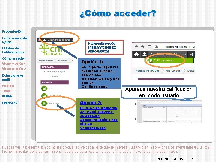 ¿Cómo acceder? Presentación Como usar esta ayuda El Libro de Calificaciones Cómo acceder Video