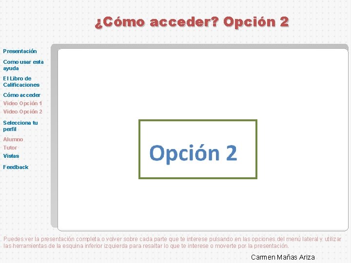 ¿Cómo acceder? Opción 2 Presentación Como usar esta ayuda El Libro de Calificaciones Cómo