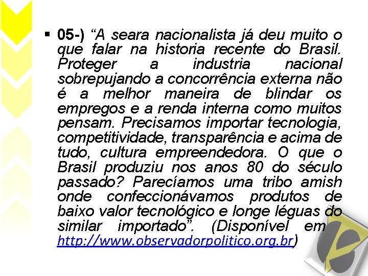  05 -) “A seara nacionalista já deu muito o que falar na historia