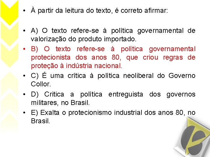  • À partir da leitura do texto, é correto afirmar: • A) O