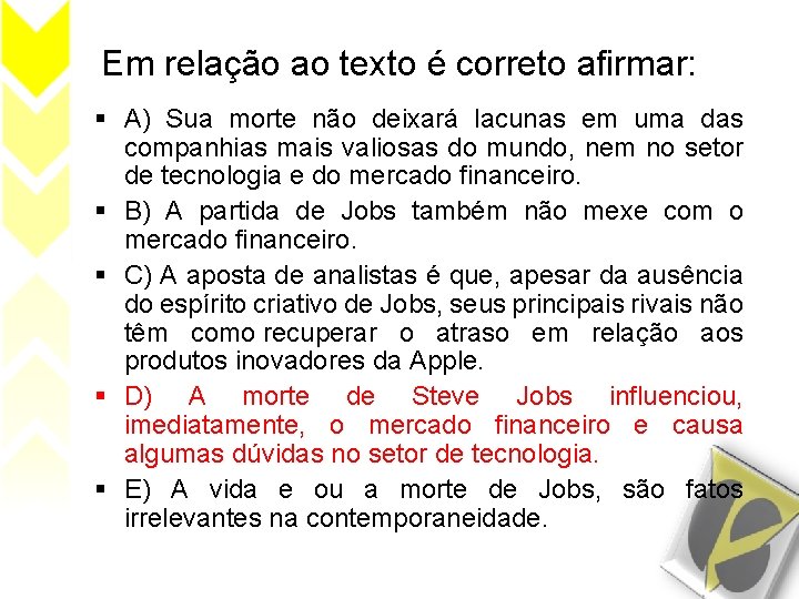 Em relação ao texto é correto afirmar: A) Sua morte não deixará lacunas em