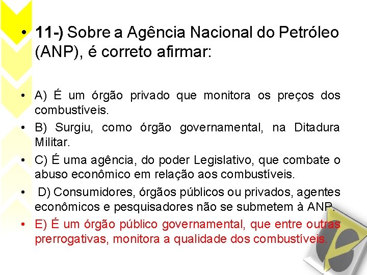  • 11 -) Sobre a Agência Nacional do Petróleo (ANP), é correto afirmar: