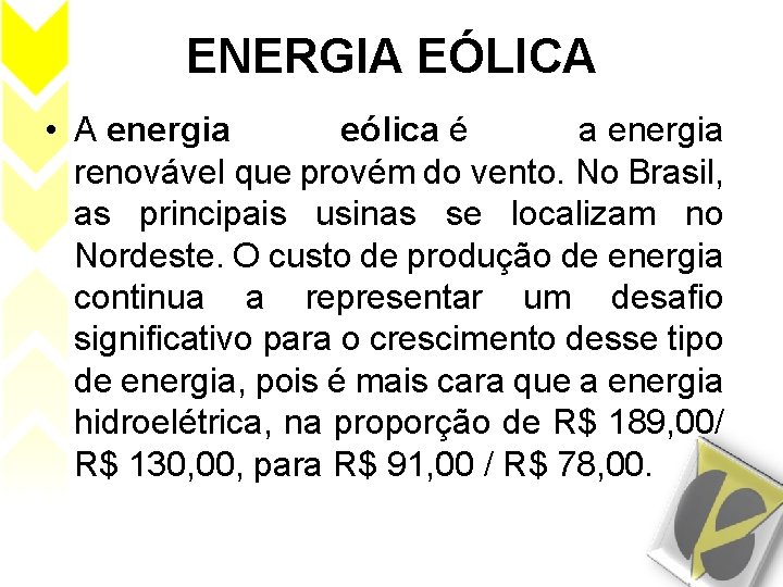 ENERGIA EÓLICA • A energia eólica é a energia renovável que provém do vento.