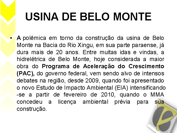 USINA DE BELO MONTE • A polêmica em torno da construção da usina de