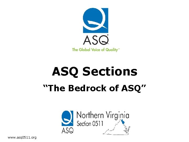 ASQ Sections “The Bedrock of ASQ” www. asq 0511. org 