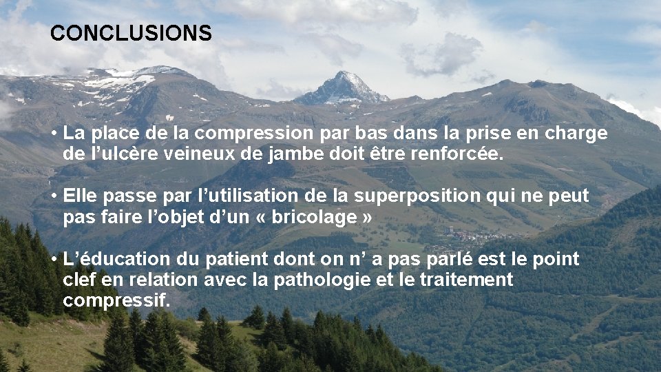 CONCLUSIONS • La place de la compression par bas dans la prise en charge