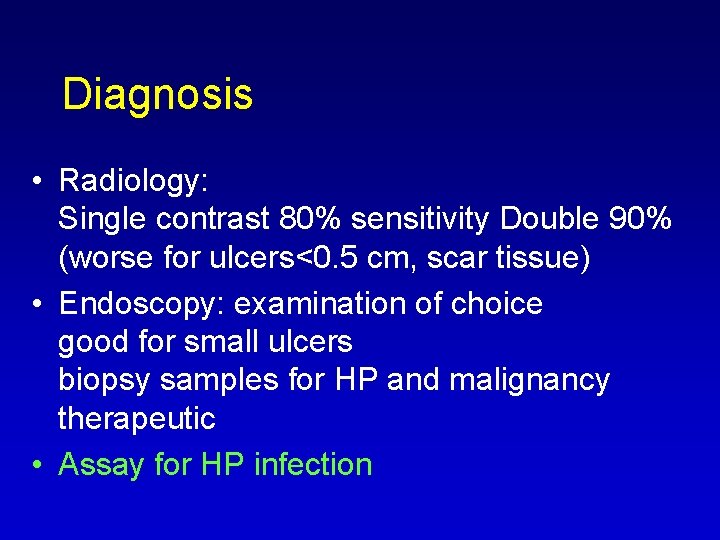 Diagnosis • Radiology: Single contrast 80% sensitivity Double 90% (worse for ulcers<0. 5 cm,