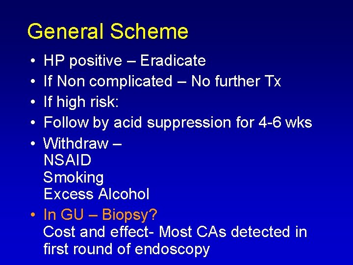 General Scheme • • • HP positive – Eradicate If Non complicated – No