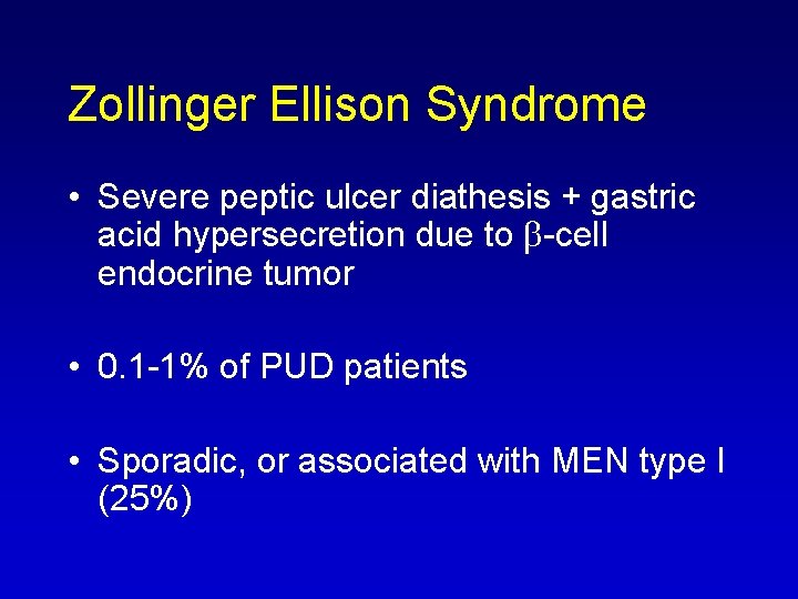 Zollinger Ellison Syndrome • Severe peptic ulcer diathesis + gastric acid hypersecretion due to
