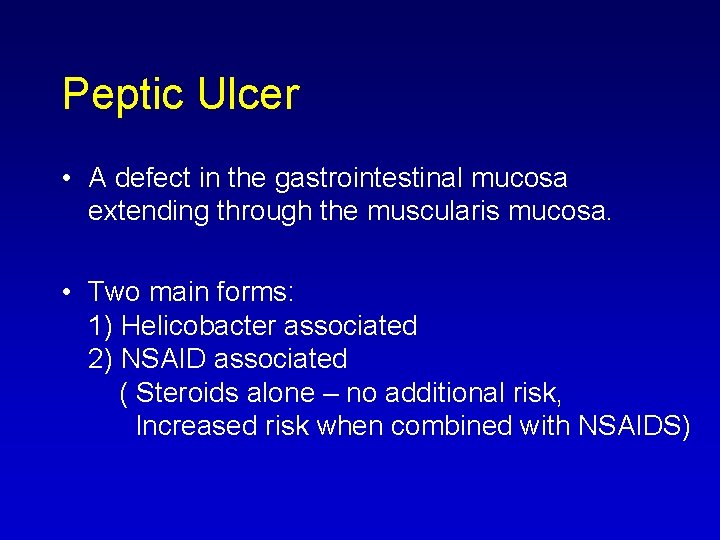 Peptic Ulcer • A defect in the gastrointestinal mucosa extending through the muscularis mucosa.