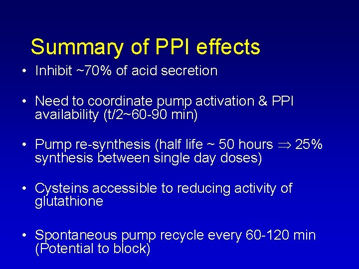 Summary of PPI effects • Inhibit ~70% of acid secretion • Need to coordinate