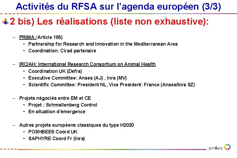 Activités du RFSA sur l’agenda européen (3/3) 2 bis) Les réalisations (liste non exhaustive): Activités du RFSA sur l’agenda européen (3/3) 2 bis) Les réalisations (liste non exhaustive):