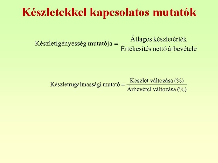 Készletekkel kapcsolatos mutatók 