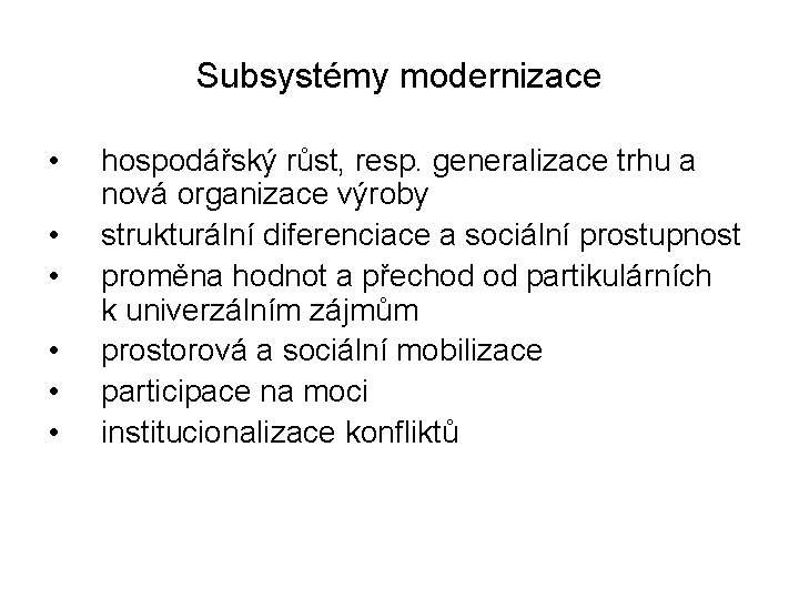 Subsystémy modernizace • • • hospodářský růst, resp. generalizace trhu a nová organizace výroby