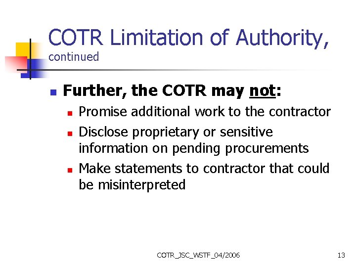 COTR Limitation of Authority, continued n Further, the COTR may not: n n n