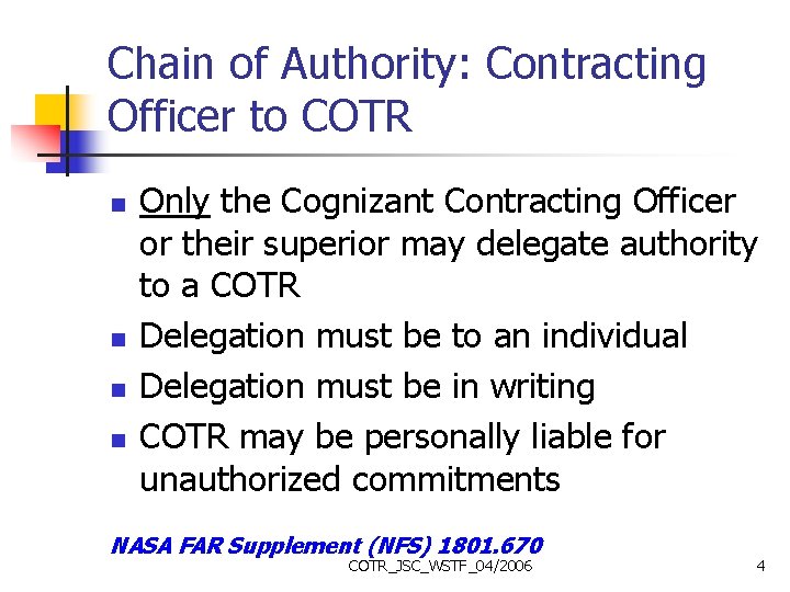 Chain of Authority: Contracting Officer to COTR n n Only the Cognizant Contracting Officer