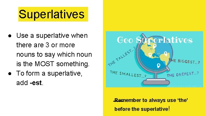 Superlatives ● Use a superlative when there are 3 or more nouns to say