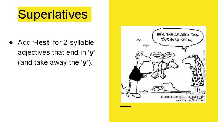 Superlatives ● Add ‘-iest’ for 2 -syllable adjectives that end in ‘y’ (and take