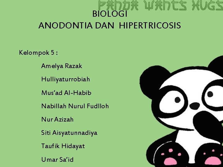 BIOLOGI ANODONTIA DAN HIPERTRICOSIS Kelompok 5 : Amelya Razak Hulliyaturrobiah Mus’ad Al-Habib Nabillah Nurul