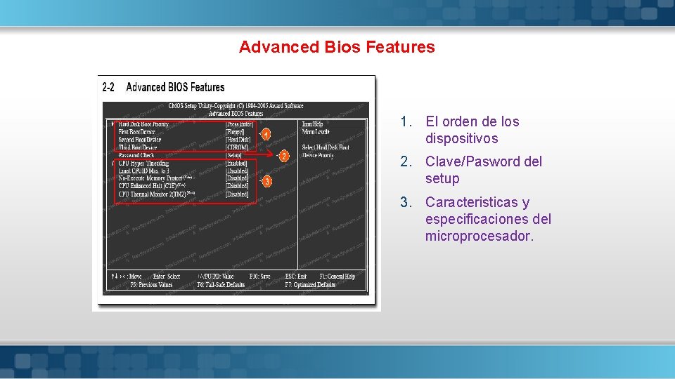 Advanced Bios Features 1. El orden de los dispositivos 2. Clave/Pasword del setup 3.